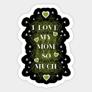 i love my mom so mucho Sticker